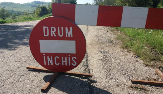 DRUM ÎNCHIS, în județul Constanța, pentru aproape DOUĂ LUNI!