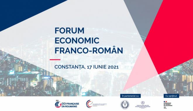 Oamenii de afaceri din Constanța sunt invitați la Forumul Economic Franco-Român