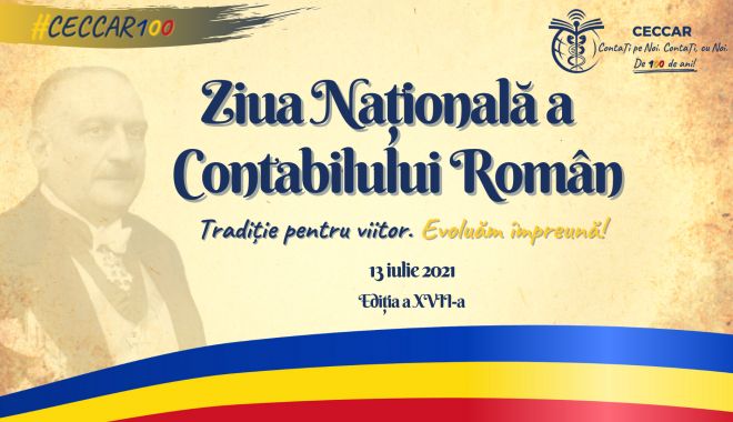 Ziua Națională a Contabilului Român, ediția a XVII-a. Centenarul profesiei contabile reglementate în România